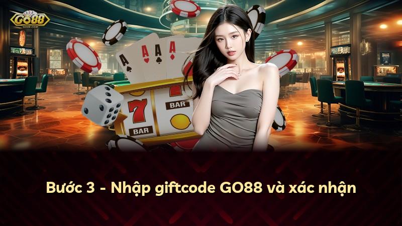 Bước 3 - Nhập giftcode GO88 và xác nhận