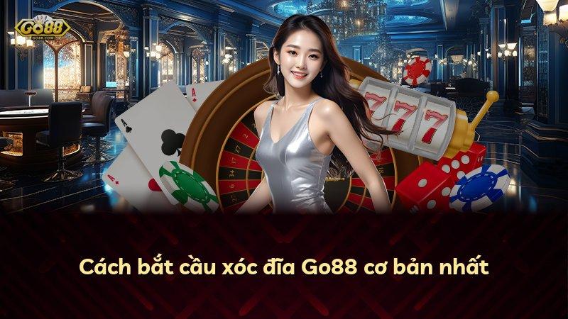 Cách bắt cầu xóc đĩa Go88 cơ bản nhất