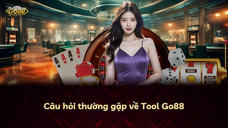 Câu hỏi thường gặp về Tool Go88