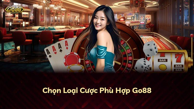 Chọn Loại Cược Phù Hợp Go88