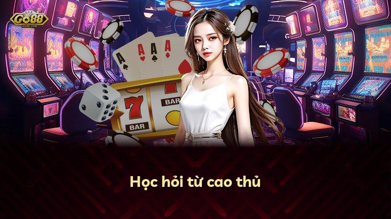 Học hỏi từ cao thủ