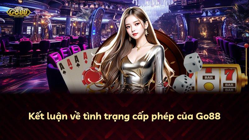 Kết luận về tình trạng cấp phép của Go88
