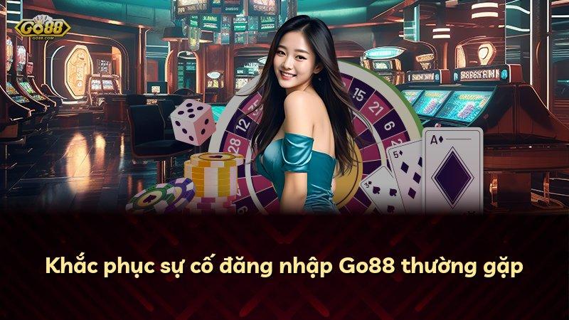 Khắc phục sự cố đăng nhập Go88 thường gặp