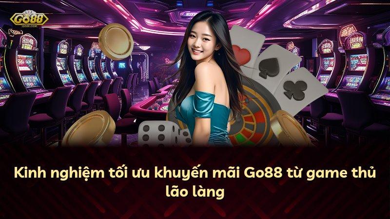 Kinh nghiệm tối ưu khuyến mãi Go88 từ game thủ lão làng