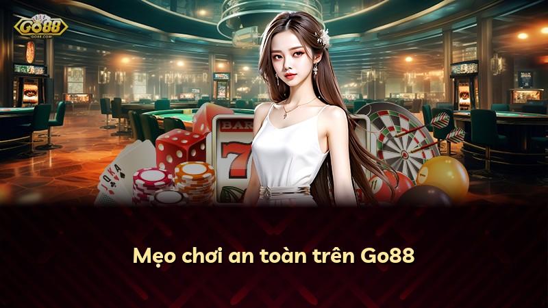 Mẹo chơi an toàn trên Go88