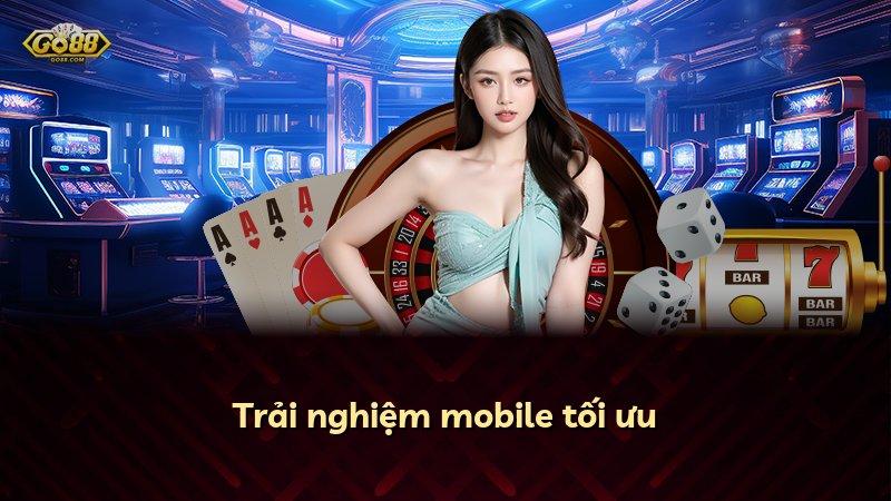 Trải nghiệm mobile tối ưu
