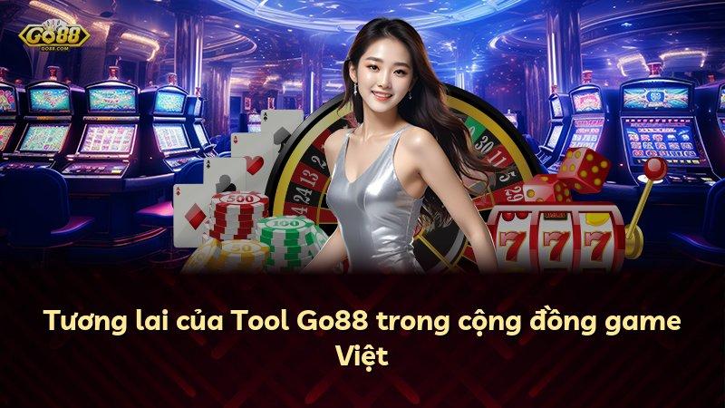 Tương lai của Tool Go88 trong cộng đồng game Việt