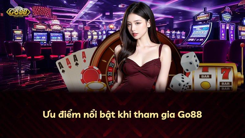 Ưu điểm nổi bật khi tham gia Go88